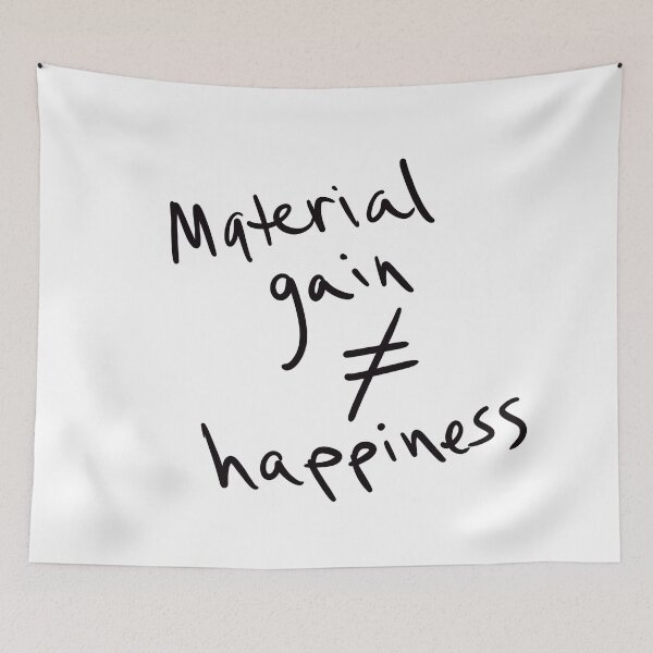 Item preview, Material gain does not equal happiness. designed and sold by abeink.