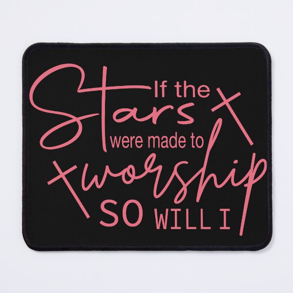 Item preview, If the stars were made to worship so will I designed and sold by Kelli Campbell.