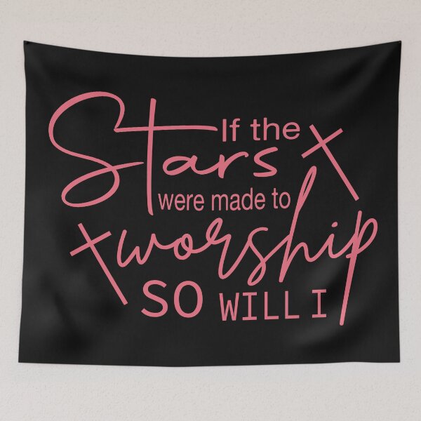 Item preview, If the stars were made to worship so will I designed and sold by Kelli Campbell.
