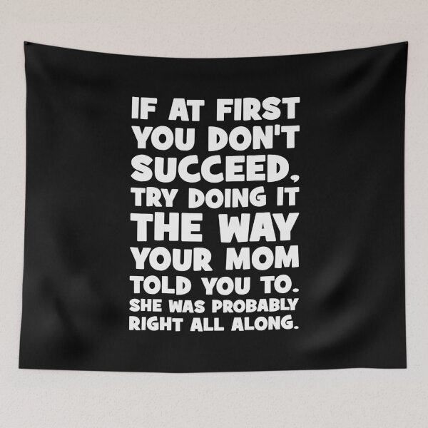 Item preview, If at First You Don’t Succeed, Do What Your Mom Told You - Funny designed and sold by chantastical.