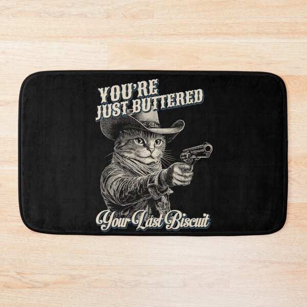 Item preview, You've Just Buttered Your Last Biscuit Western Cowboy Cat Design  designed and sold by trendyzcom.