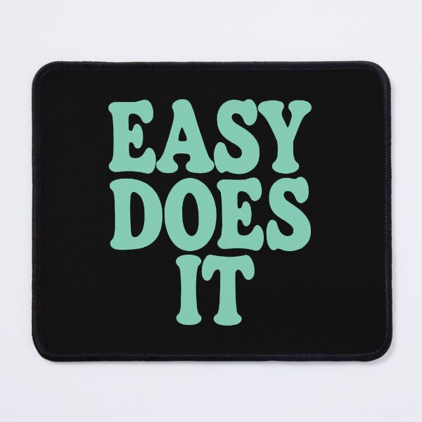 Item preview, Easy Does It Mindset Quote designed and sold by ThreeftlyPicks.
