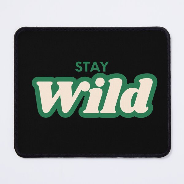 Item preview, Stay Wild designed and sold by FunnyThings1.