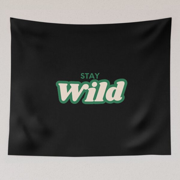 Item preview, Stay Wild designed and sold by FunnyThings1.