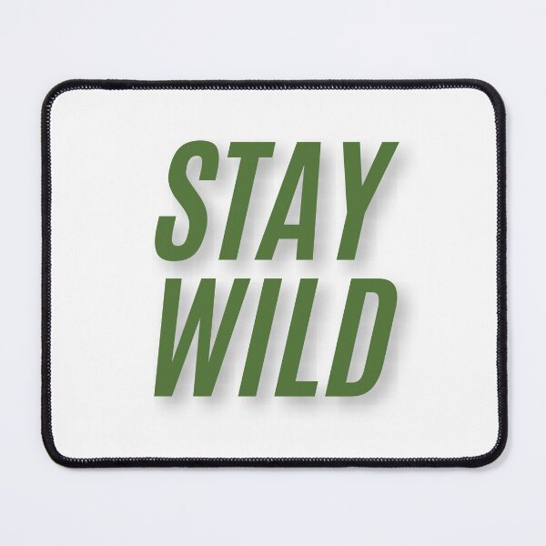 Item preview, Stay Wild designed and sold by FunnyThings1.