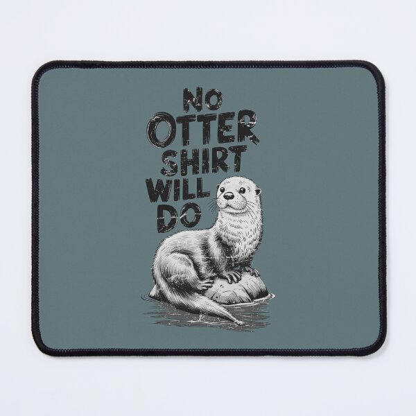 Item preview, No Otter Shirt Will Do designed and sold by HowToCanadian.