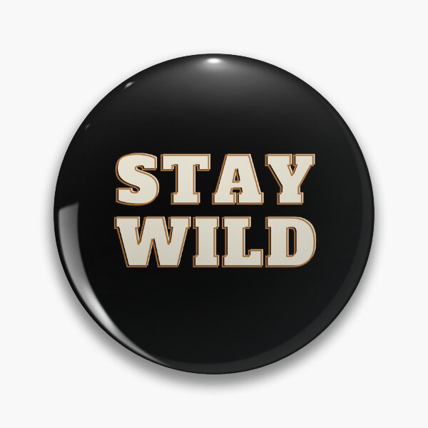 Item preview, Stay Wild designed and sold by FunnyThings1.