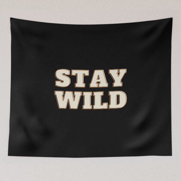 Item preview, Stay Wild designed and sold by FunnyThings1.