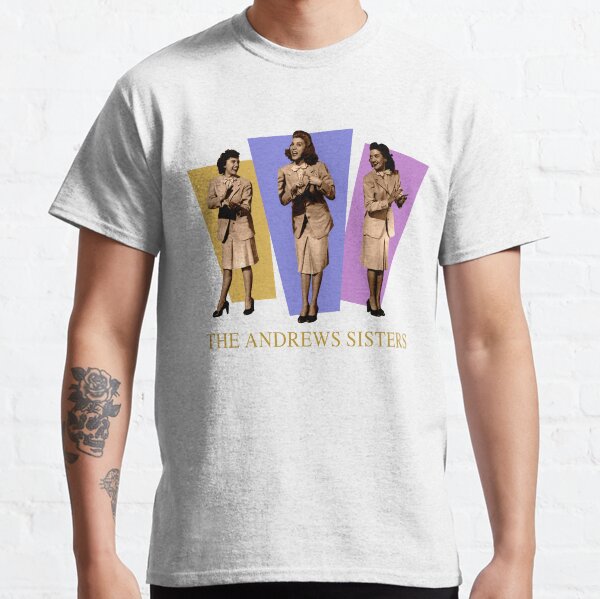 The Andrews Sisters - Don't Fence Me In Classic T-Shirt