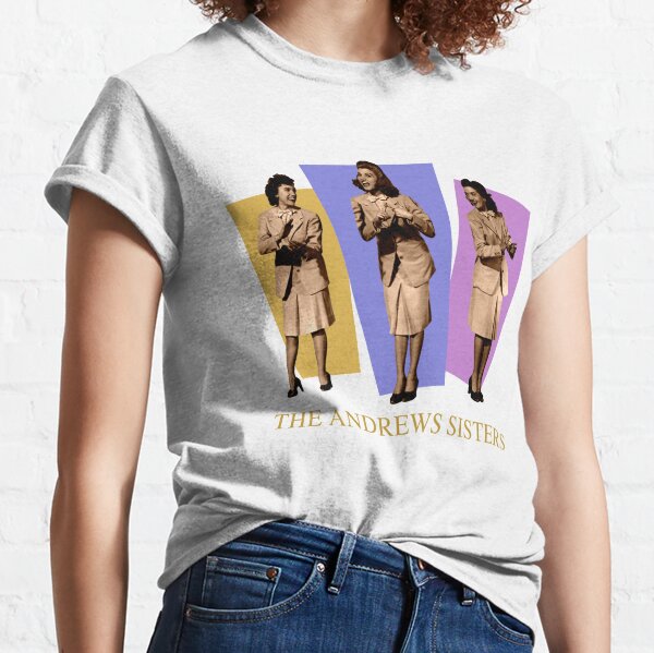 The Andrews Sisters - Don't Fence Me In Classic T-Shirt
