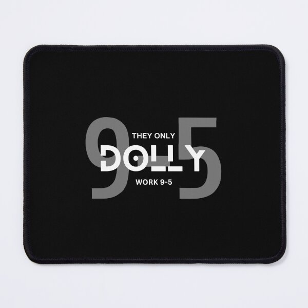 Item preview, DOLLY - They Only Work 9-5 designed and sold by RJLCAM.