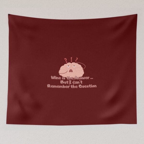 Item preview, Wine is the answer, but I can't remember the question designed and sold by Literally-True.