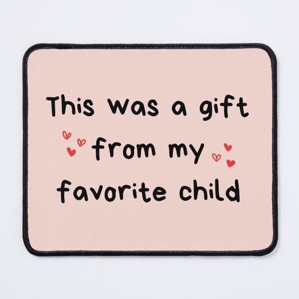 Item preview, This was a gift from my favorite child designed and sold by ZuzDoesDesigns.