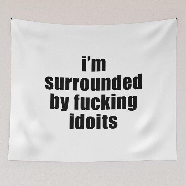 Item preview, I'm Surrounded by Idiots designed and sold by FlyShop1.