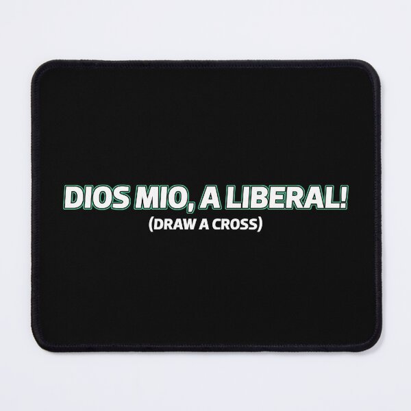 Item preview, Dios Mio, A Liberal! (Draw A Cross) designed and sold by fandemonium.