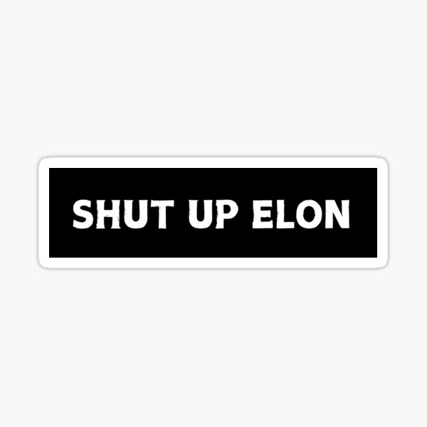 Item preview, Tesla Bumper Stickers shut up Elon  designed and sold by CapriCreatives.