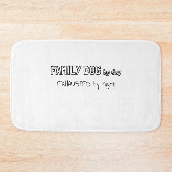Item preview,  Family Dog by Day Exhausted by Night designed and sold by MargLandmeter.