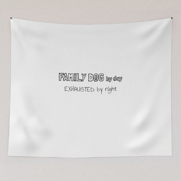 Item preview,  Family Dog by Day Exhausted by Night designed and sold by MargLandmeter.