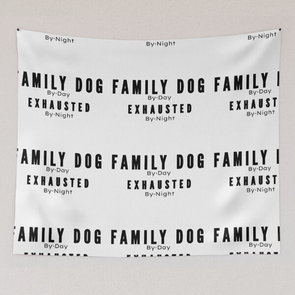 Item preview, Family Dog by Day Exhausted by Night designed and sold by MargLandmeter.