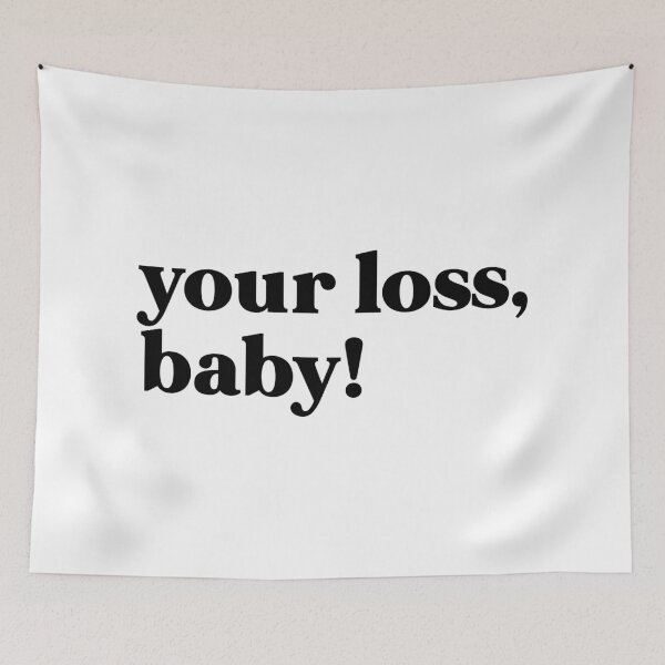 Item preview, your loss, baby! designed and sold by weirdly weird.