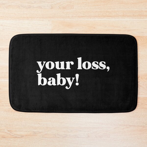 Item preview, your loss, baby! designed and sold by weirdly weird.