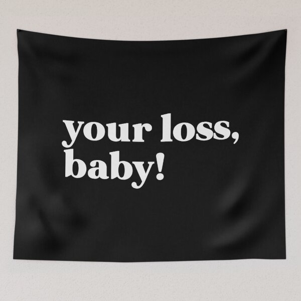 Item preview, your loss, baby! designed and sold by weirdly weird.