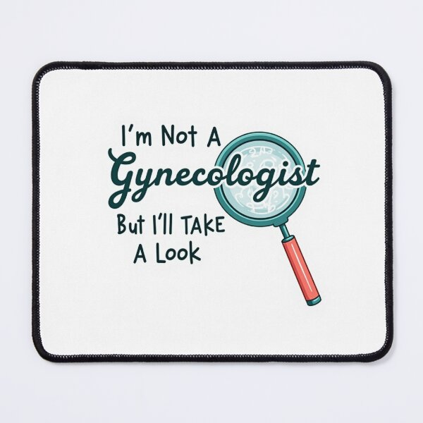 Item preview, I'm Not a Gynecologist But I'll Take a Look designed and sold by Farid1Shop.