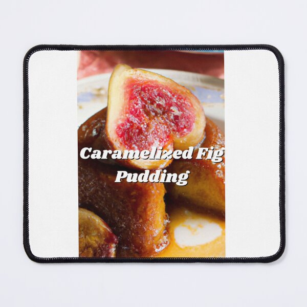 Item preview, Caramelized Fig Pudding designed and sold by CUTESTUFFnow.