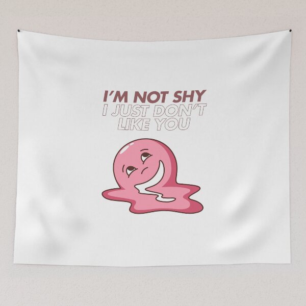Item preview, I'M NOT SHY I JUST DON'T LIKE YOU designed and sold by Chic Palette .