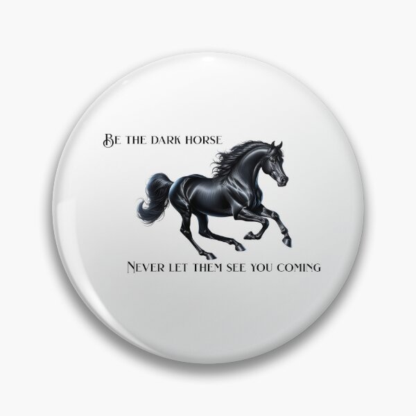Item preview, Be the dark horse, never let them see you coming designed and sold by absurditeestore.