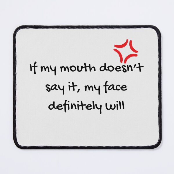 Item preview, If my mouth doesn’t say it, my face definitely will designed and sold by Minimal_r_tist.