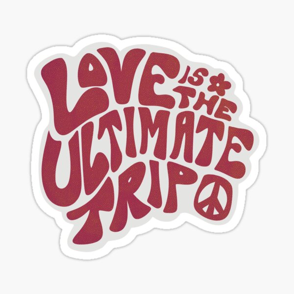 Love is the Ultimate Trip Sticker