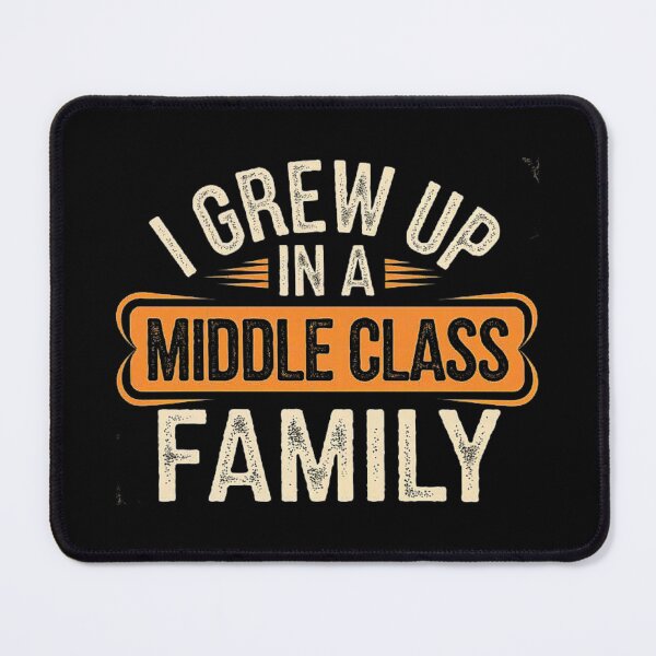 Item preview, I Grew Up in a Middle-Class Family designed and sold by love3617.