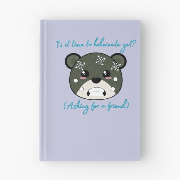 Item preview, Is it time to hibernate yet? (Asking for a friend) designed and sold by GillyBeeDesigns.
