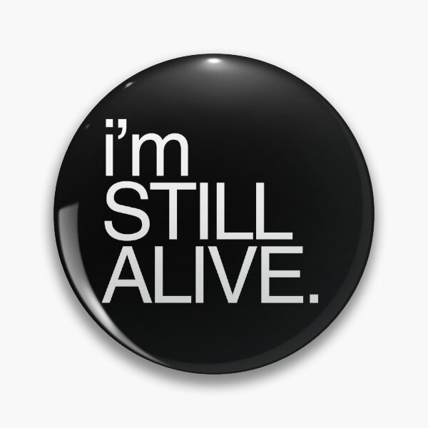 Item preview, I'M STILL ALIVE designed and sold by Starving  Artist.