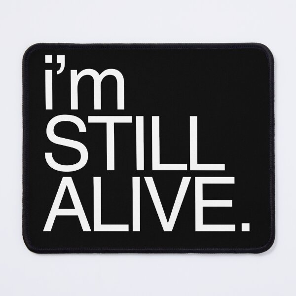 Item preview, I'M STILL ALIVE designed and sold by Starving Artist.