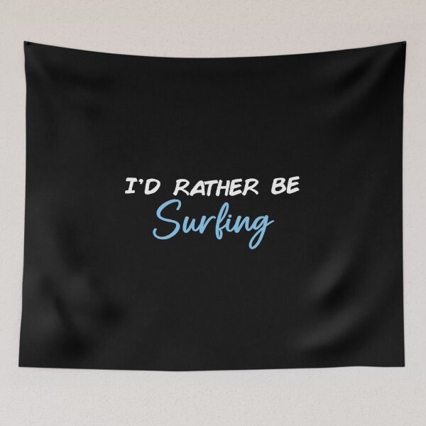 Item preview, I'd Rather Be Surfing designed and sold by Slassyat.