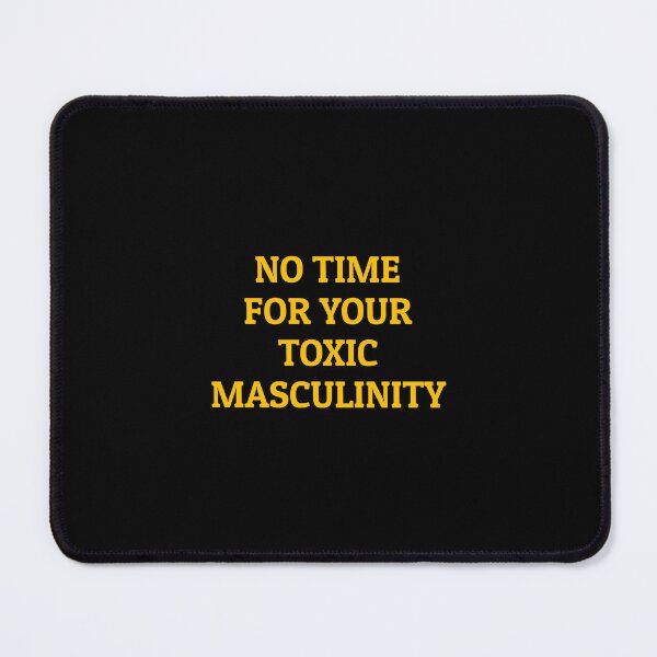 Item preview, No Time For Your Toxic Masculinity - feminist memes womens rights designed and sold by Inspirationmotivation.