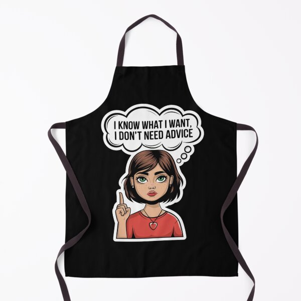Item preview, I Know What I Want I Don't Need Advice designed and sold by KimTeam.