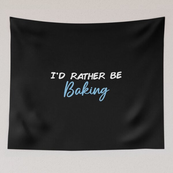 Item preview, I'd Rather Be Baking designed and sold by Slassyat.