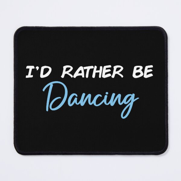 Item preview, I'd Rather Be Dancing designed and sold by Slassyat.