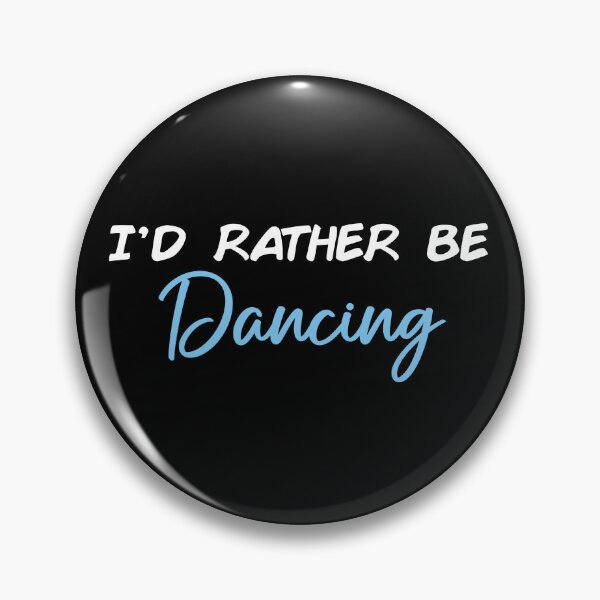 Item preview, I'd Rather Be Dancing designed and sold by Slassyat.