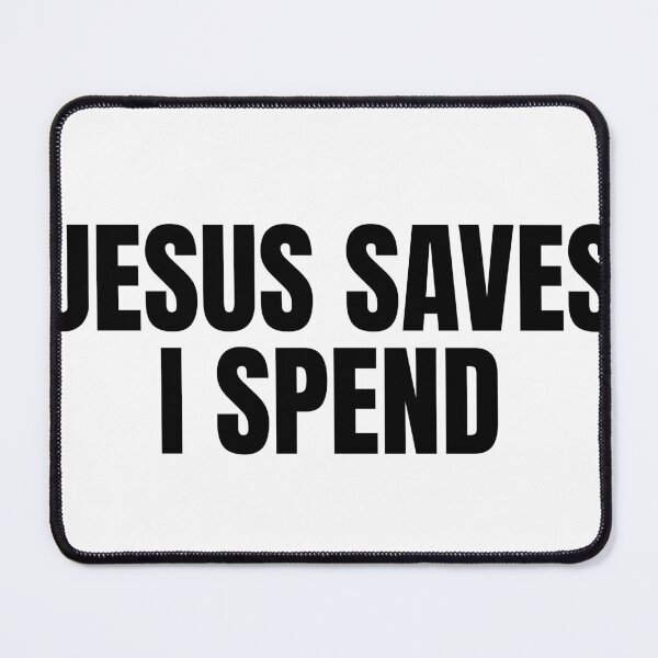 Item preview, Jesus Saves. I spend. designed and sold by PIXEL POP DESIGNS - Beyond the Norm!.