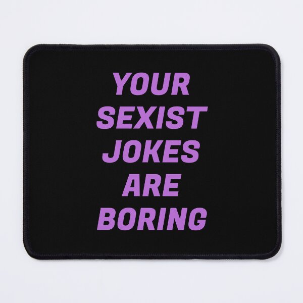 Item preview, Your Sexist Jokes Are Boring - Womens rights designed and sold by Inspirationmotivation.