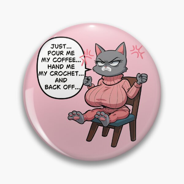 Item preview, Pour Me Coffee, Hand Me My Crochet, and Back Off – Busty Grumpy Furry Cat designed and sold by BaxInke.