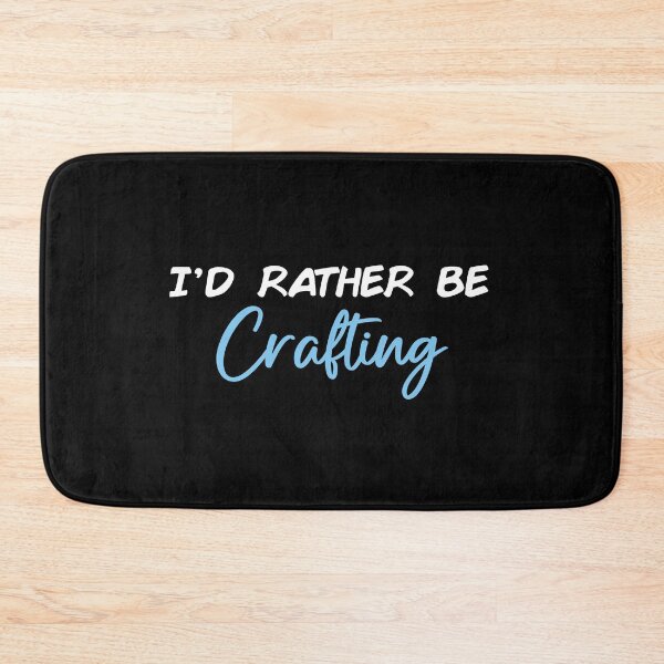 Item preview, I'd Rather Be Crafting designed and sold by Slassyat.