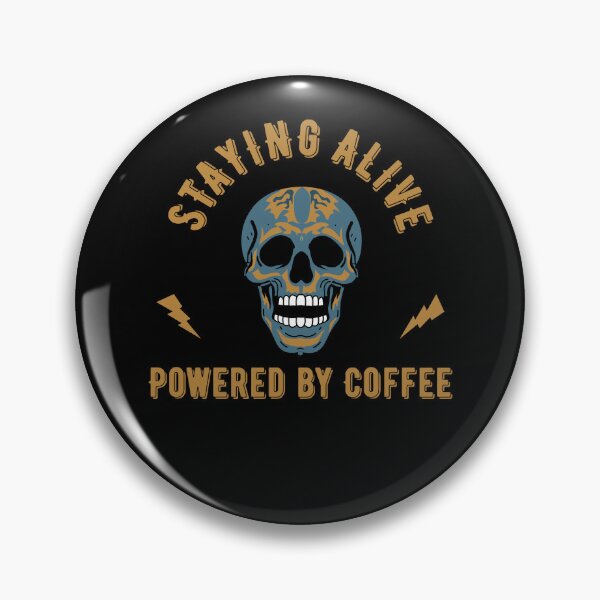 Item preview, Staying alive powered by coffee - skull energy  designed and sold by VinsendDraconi.