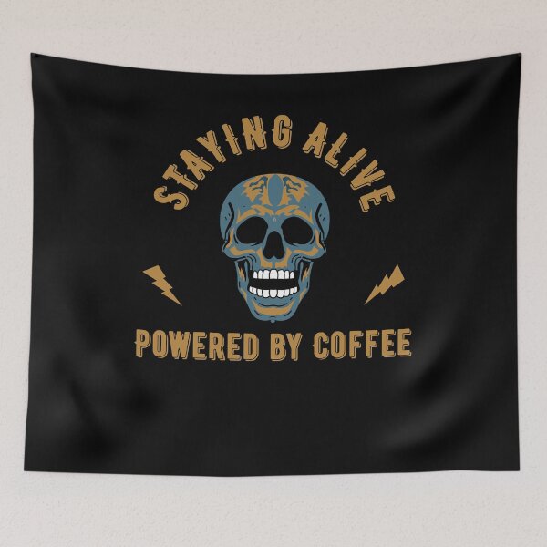 Item preview, Staying alive powered by coffee - skull energy  designed and sold by VinsendDraconi.