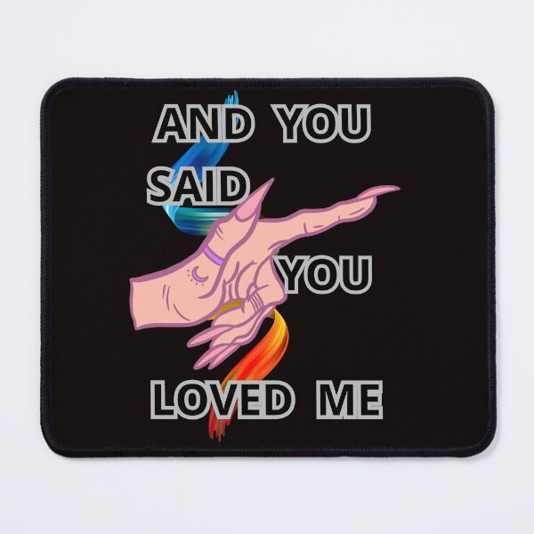 Item preview, AND YOU SAID YOU LOVED ME designed and sold by Tadeusz1.