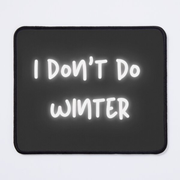 Item preview, I don't do winter designed and sold by moxdesign.